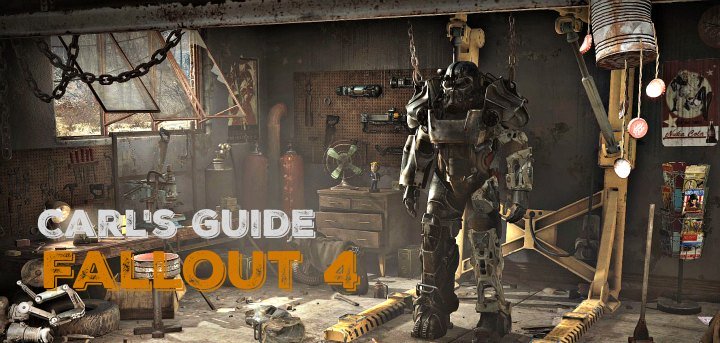 Carl's Guide to Fallout 4