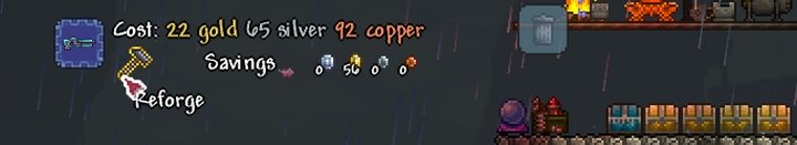 Money, sometimes many Platinum, is needed to reforge gear and buy supplies in Terraria